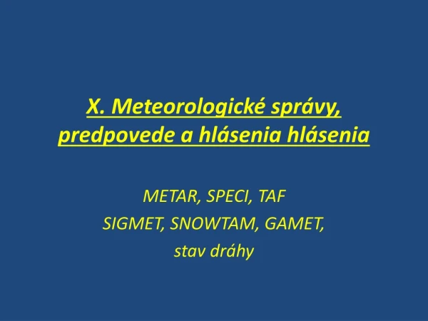 X. Meteorologické správy, predpovede a hlásenia  hlásenia