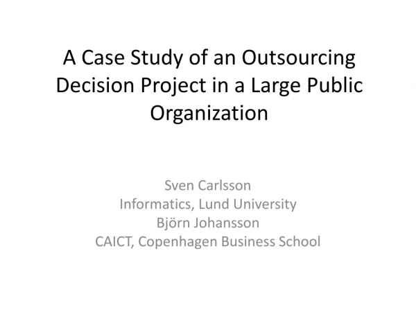 A Case Study of an Outsourcing Decision Project in a Large Public Organization