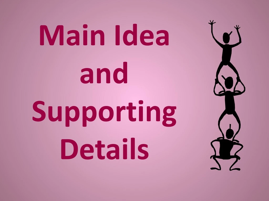 main idea and supporting details