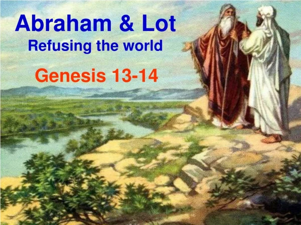 Abraham &amp; Lot Refusing the world