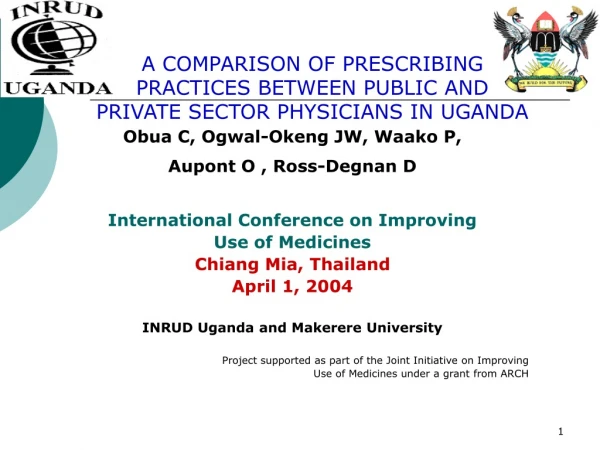 Obua C, Ogwal-Okeng JW, Waako P,  Aupont O , Ross-Degnan D International Conference on Improving