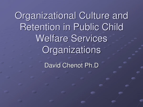 Organizational Culture and Retention in Public Child Welfare Services Organizations