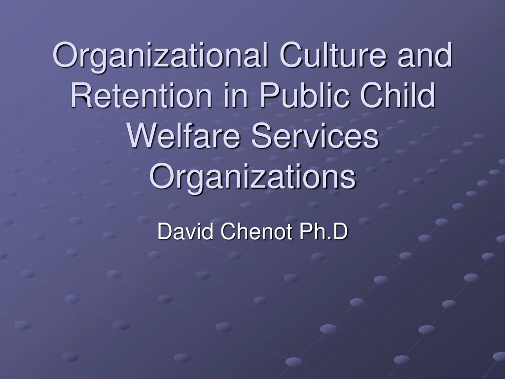 organizational culture and retention in public child welfare services organizations
