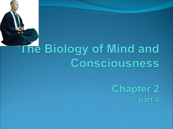 The Biology of Mind and Consciousness Chapter 2 part II