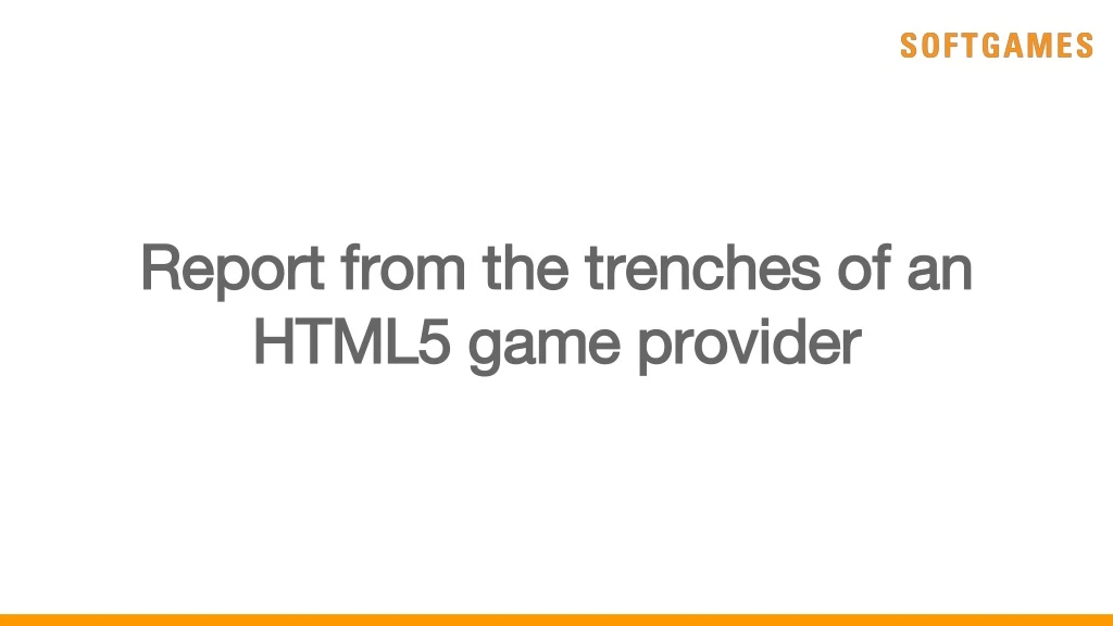 report from the trenches of an html5 game provider