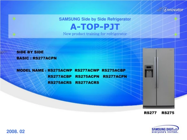 SAMSUNG Side by Side Refrigerator A-TOP-PJT New product training for refrigerator
