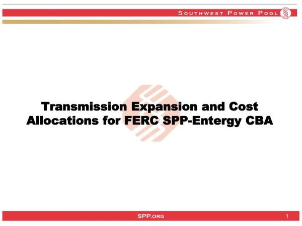 Transmission Expansion and Cost Allocations for FERC SPP-Entergy CBA