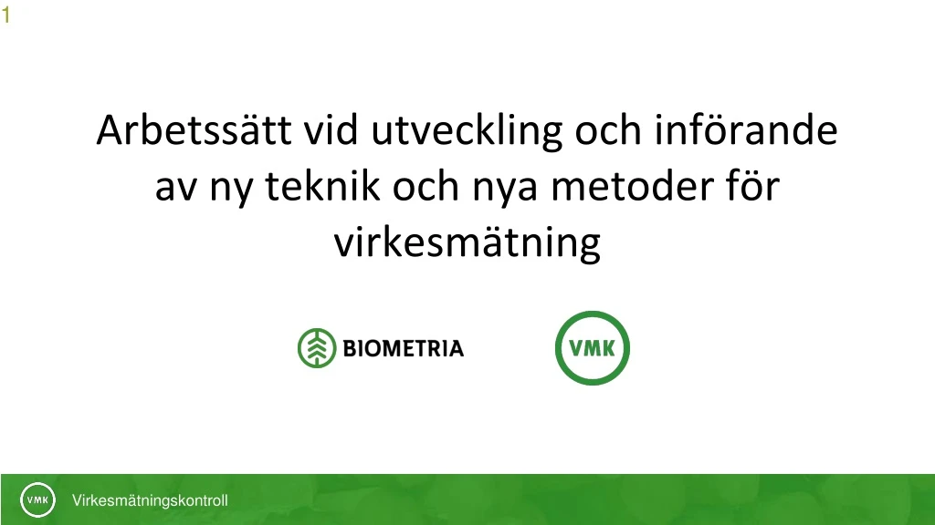 arbetss tt vid utveckling och inf rande av ny teknik och nya metoder f r virkesm tning