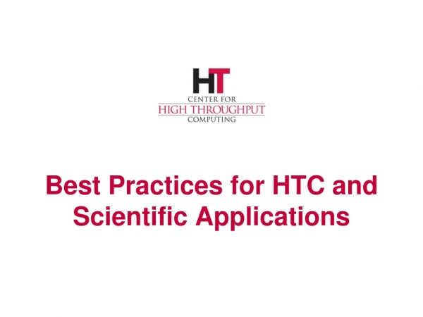 Best Practices for HTC and Scientific  Applications