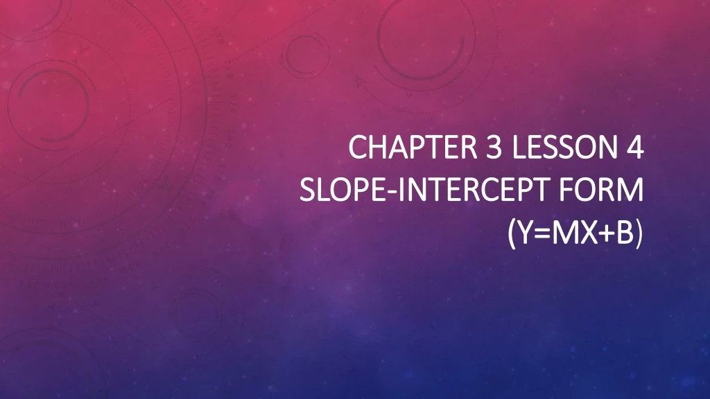 chapter 3 lesson 4 slope intercept form y mx b