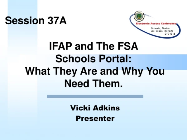 IFAP and The FSA  Schools Portal:  What They Are and Why You Need Them.