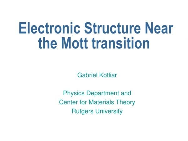 Electronic Structure Near the Mott transition