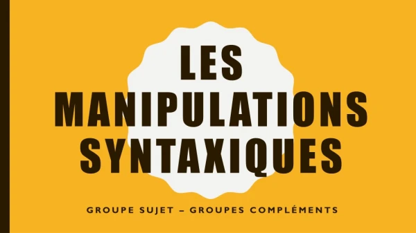 Les manipulations syntaxiques