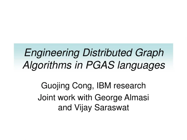 Engineering Distributed Graph Algorithms in PGAS languages