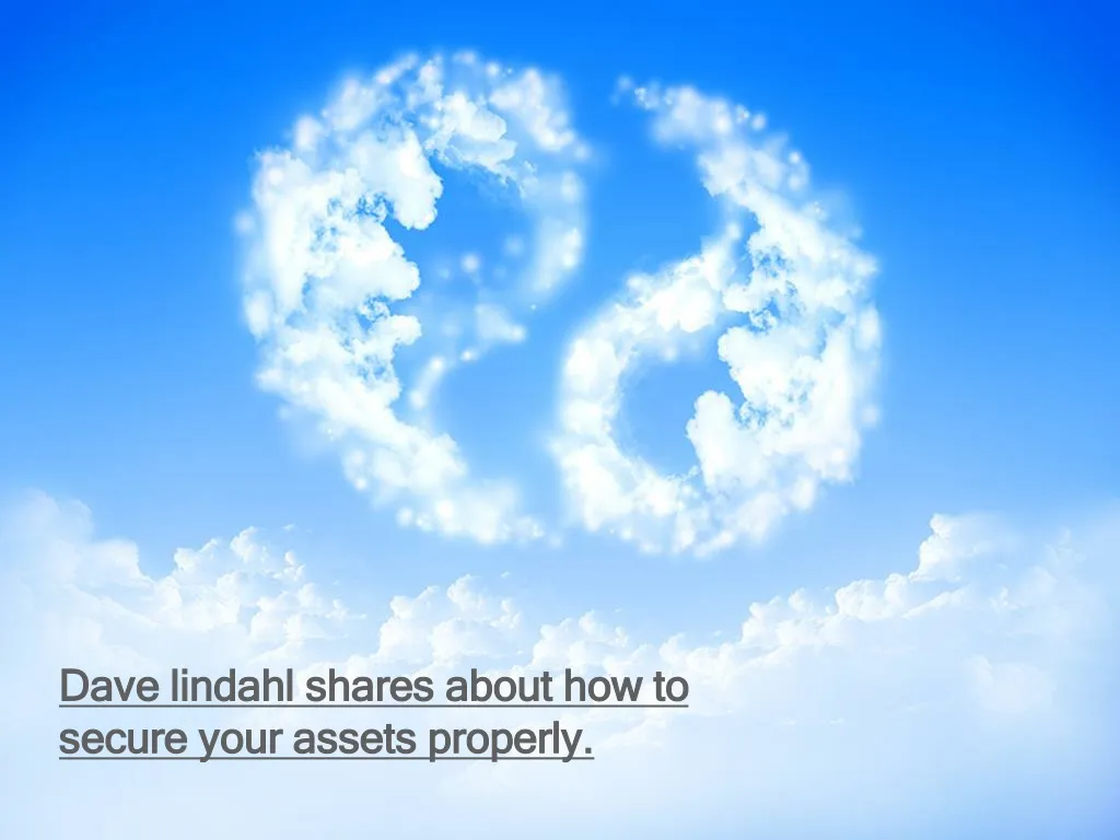 dave lindahl shares about how to secure your assets properly