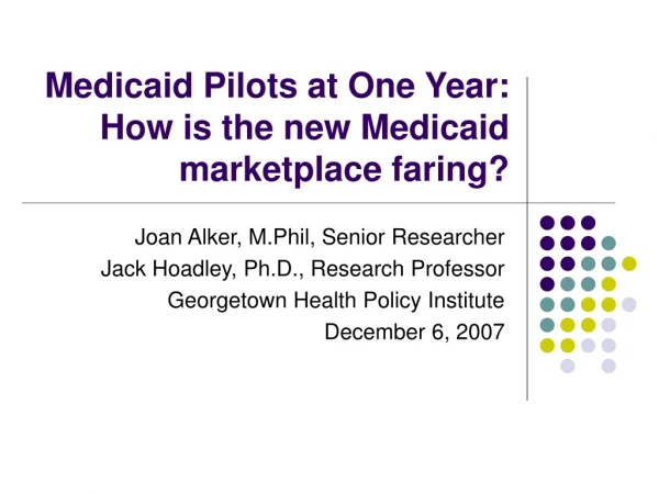 Medicaid Pilots at One Year: How is the new Medicaid marketplace faring?