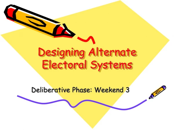 Designing Alternate Electoral Systems