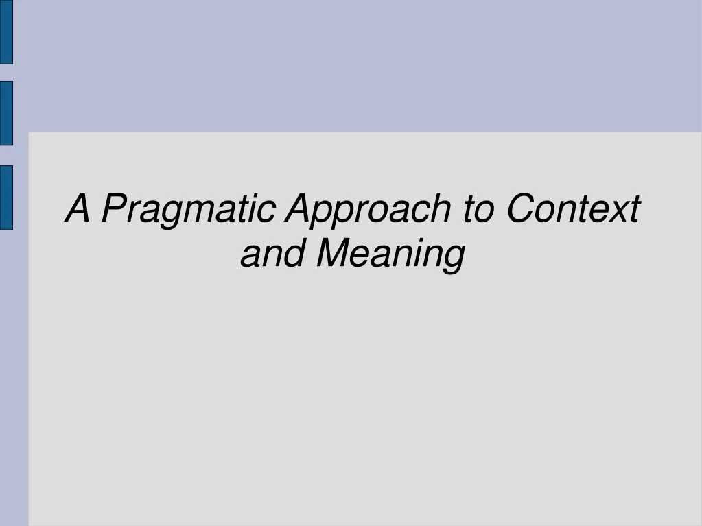 a pragmatic approach to context and meaning