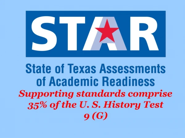 Supporting standards comprise 35% of the U. S. History Test 9 (G)