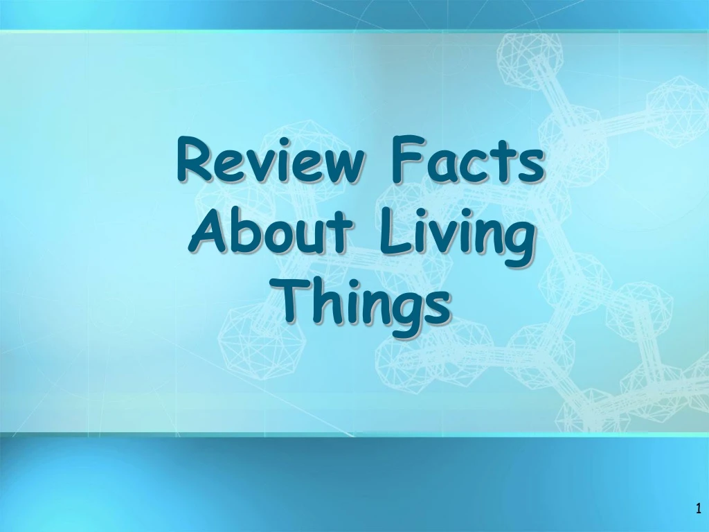 review facts about living things