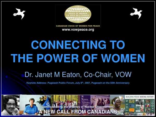 CONNECTING TO                         THE POWER OF WOMEN Dr. Janet M Eaton, Co-Chair, VOW
