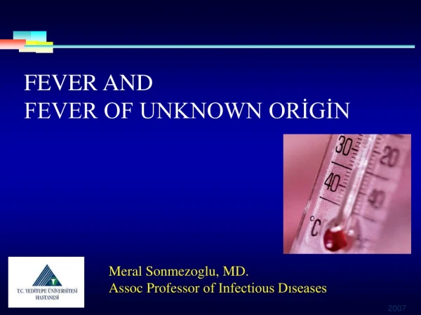 FEVER AND  FEVER OF UNKNOWN ORİGİN