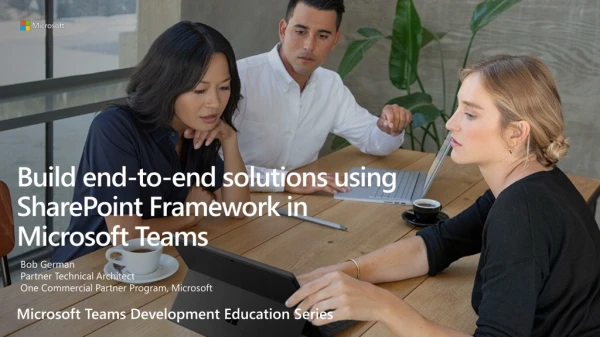 Build end-to-end solutions using SharePoint Framework in Microsoft Teams
