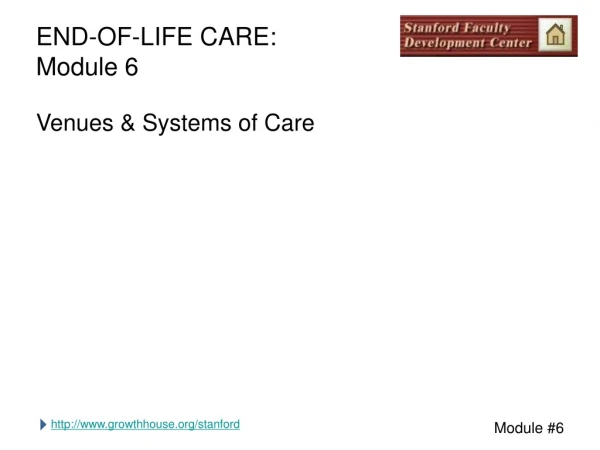 END-OF-LIFE CARE: Module 6