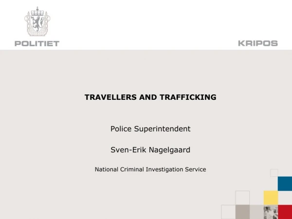 TRAVELLERS AND TRAFFICKING Police Superintendent Sven-Erik Nagelgaard