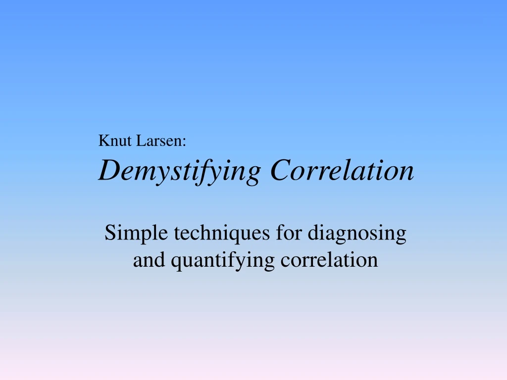 knut larsen demystifying correlation