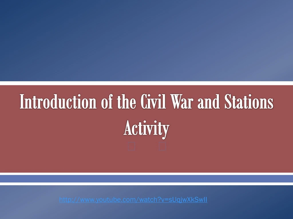 introduction of the civil war and stations activity