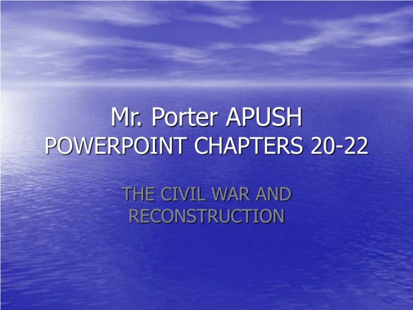 Mr.  Porter APUSH  POWERPOINT  CHAPTERS 20-22