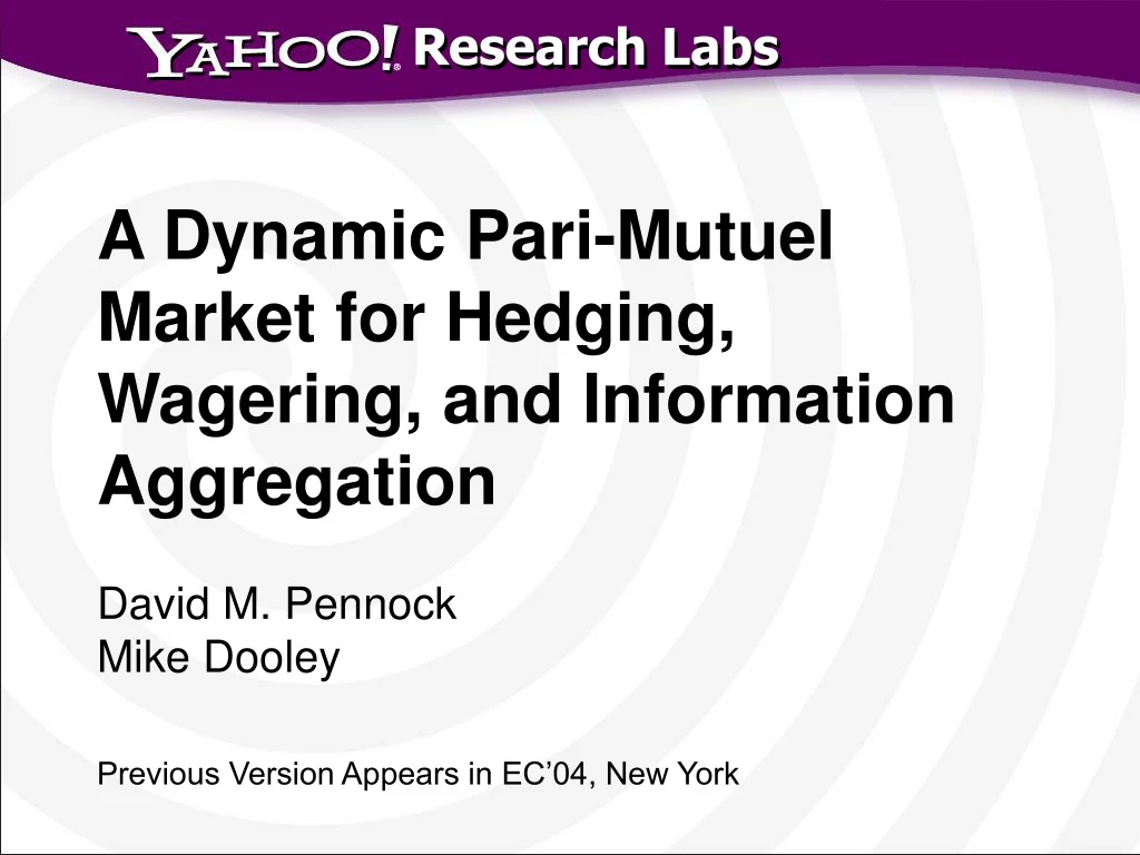 a dynamic pari mutuel market for hedging wagering and information aggregation