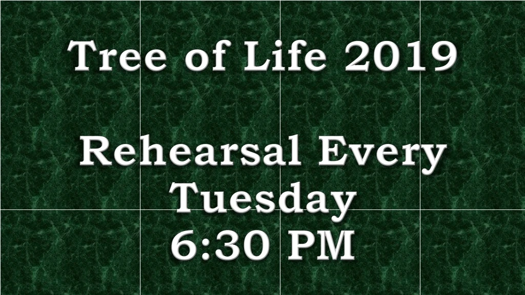 tree of life 2019 rehearsal every tuesday 6 30 pm