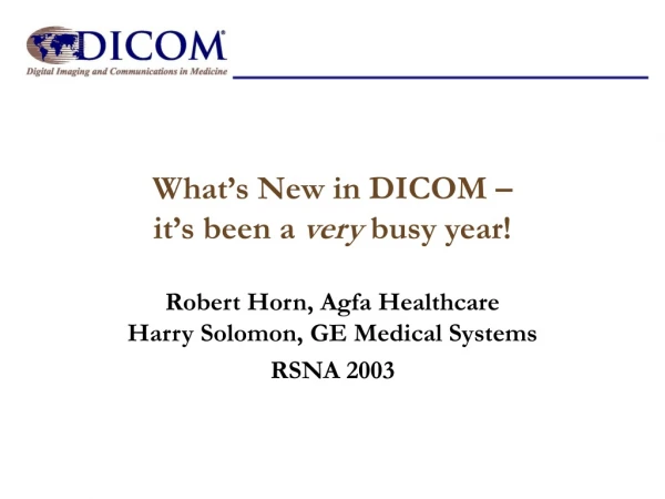 What’s New in DICOM – it’s been a  very  busy year!