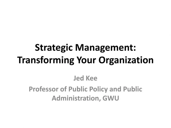 Strategic Management: Transforming Your Organization