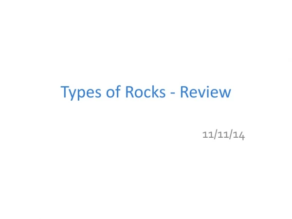 Types of Rocks  - Review