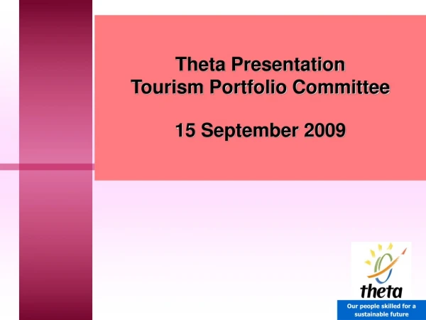 Theta Presentation Tourism Portfolio Committee 15 September 2009