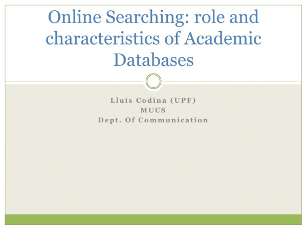 Online  Searching: role and characteristics of Academic Databases