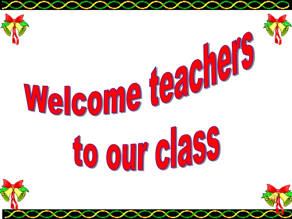 welcome teachers to our class