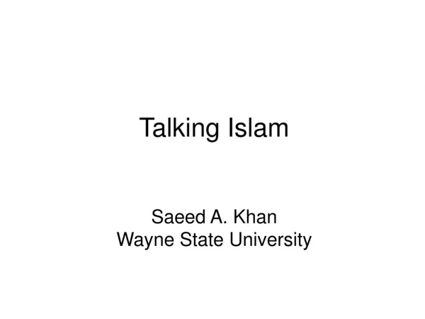 Talking Islam Saeed A. Khan Wayne State University