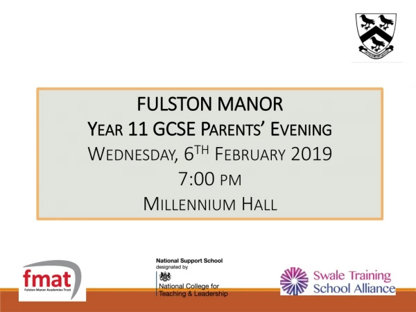FULSTON MANOR  Year 11 GCSE Parents’ Evening Wednesday, 6 th  February 2019 7:00 pm
