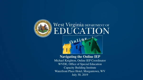 Navigating the Online IEP Michael Knighton, Online IEP Coordinator