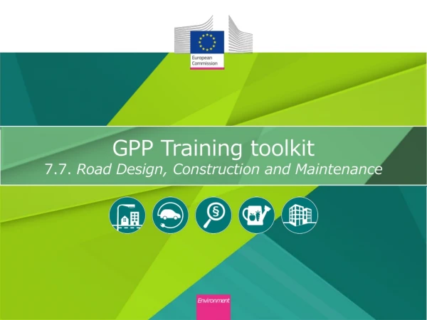 GPP Training toolkit 7.7.  Road  D esign, Construction and Maintenance