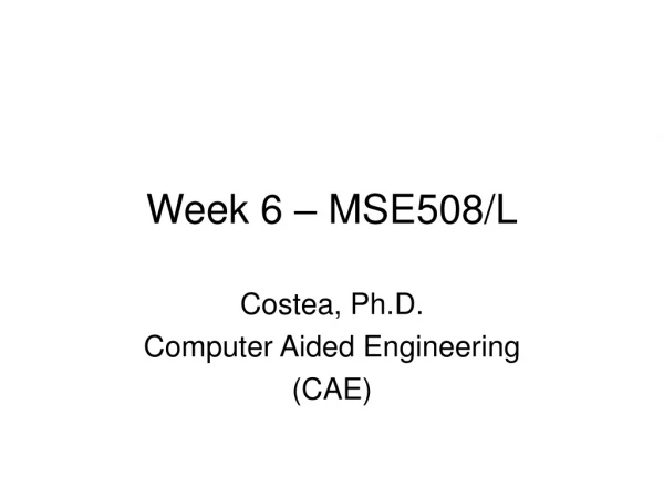 Week 6 – MSE508/L