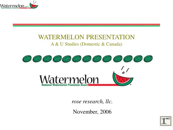 WATERMELON PRESENTATION A &amp; U Studies (Domestic &amp; Canada)