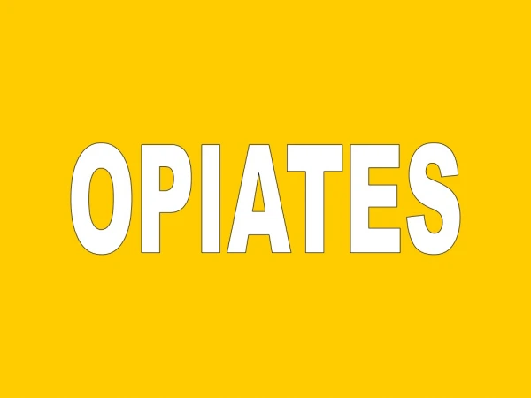 OPIATES