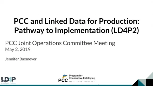 PCC and Linked Data for Production: Pathway to Implementation (LD4P2)
