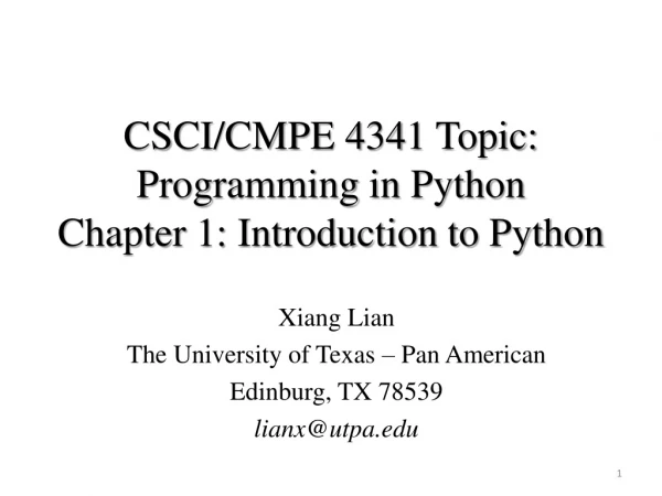 CSCI/CMPE 4341  Topic: Programming in Python Chapter 1: Introduction to Python