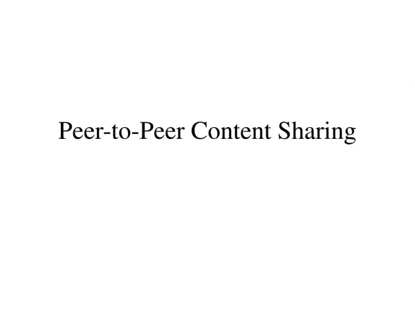 Peer-to-Peer Content Sharing